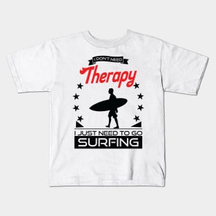 Surfing - Better Than Therapy Gift For Surfers Kids T-Shirt